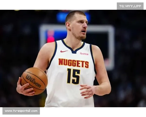 约基奇复出首战表现全面,掘金战术体系运转流畅