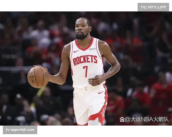 杜兰特加盟火箭投射威胁，申京内线优势成战术支点